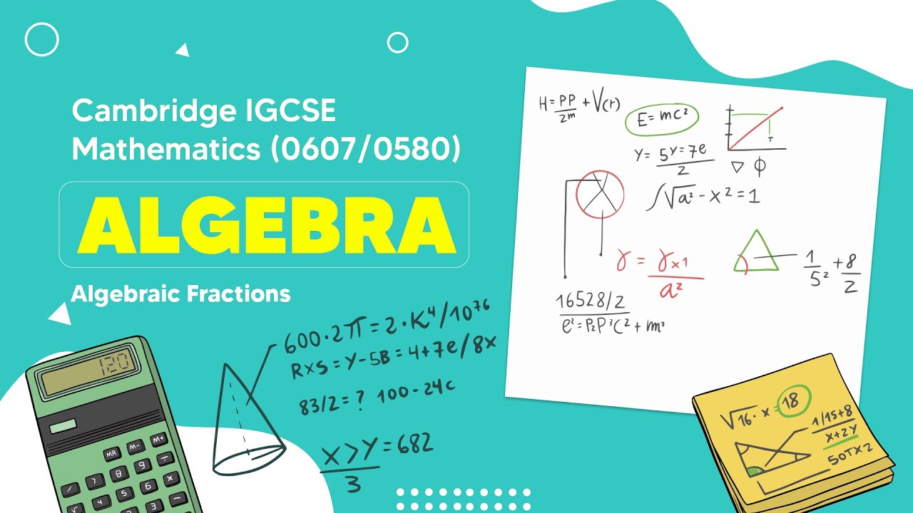 Mastering Algebraic Fractions | Cambridge IGCSE Math