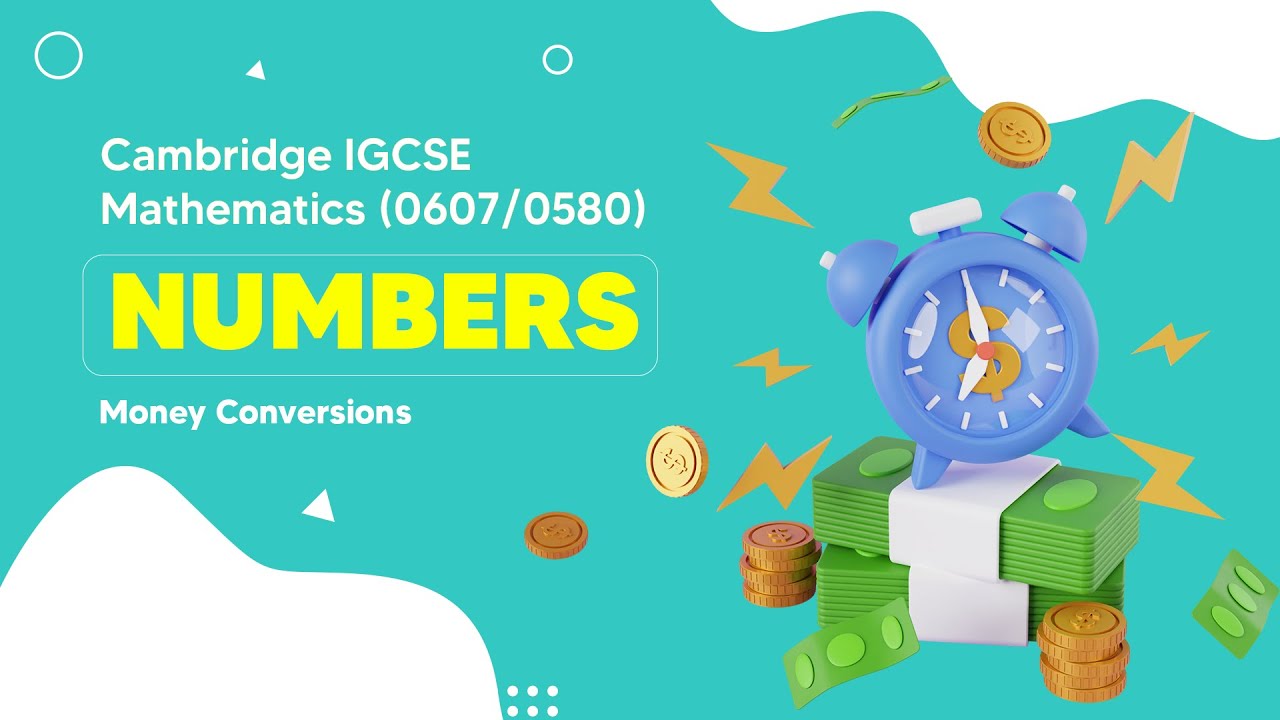Mastering Numbers: Money Conversions | Cambridge IGCSE Mathematics