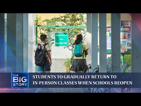 Students to gradually return to in-person classes when schools reopen | THE BIG STORY
