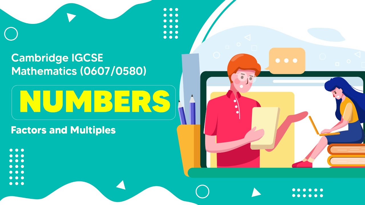 Introduction to factors and multiples | Cambridge IGCSE Mathematics