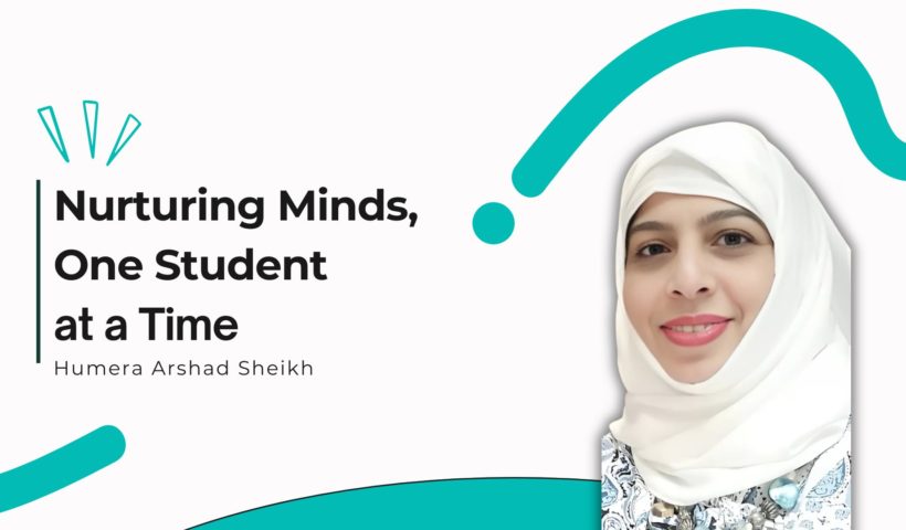 Humera Arshad Sheikh – Nurturing Minds, One Student at a Time