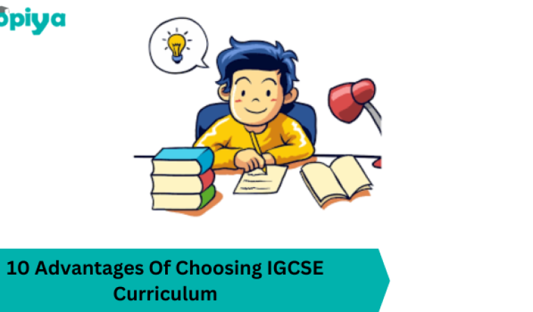10 Advantages Of Choosing IGCSE Curriculum