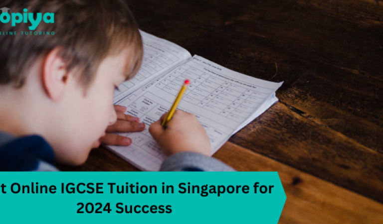 Best Online IGCSE Tuition in Singapore for 2024 Success