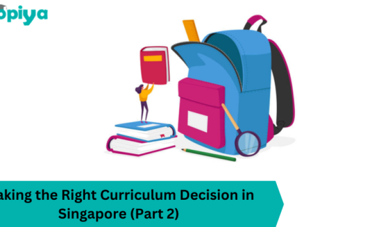 Choosing The Best International School Curriculum For Your Child (Part 2)