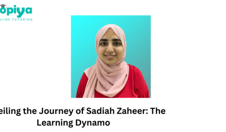 Unveiling the Journey of Sadiah Zaheer The Learning Dynamo