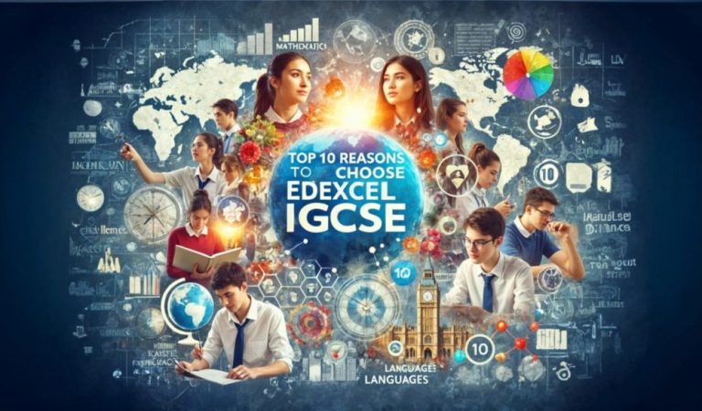 Top 10 Reasons to Choose Edexcel IGCSE: Global Recognition, Flexible Curriculum & More